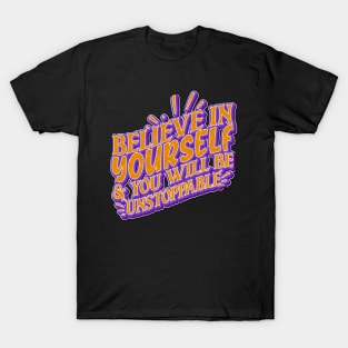 Believe In Yourself & You Will Be Unstoppable T-Shirt